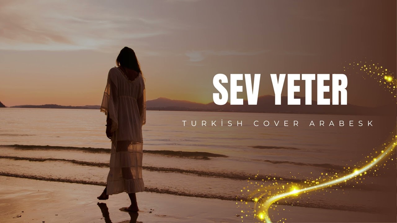 Sev Yeter Cover - Turkish Cover Arabesk