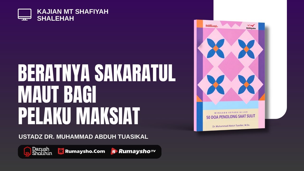 Beratnya Sakaratul Maut bagi Pelaku Maksiat - Ustadz Dr. Muhammad Abduh Tuasikal,  M.Sc.