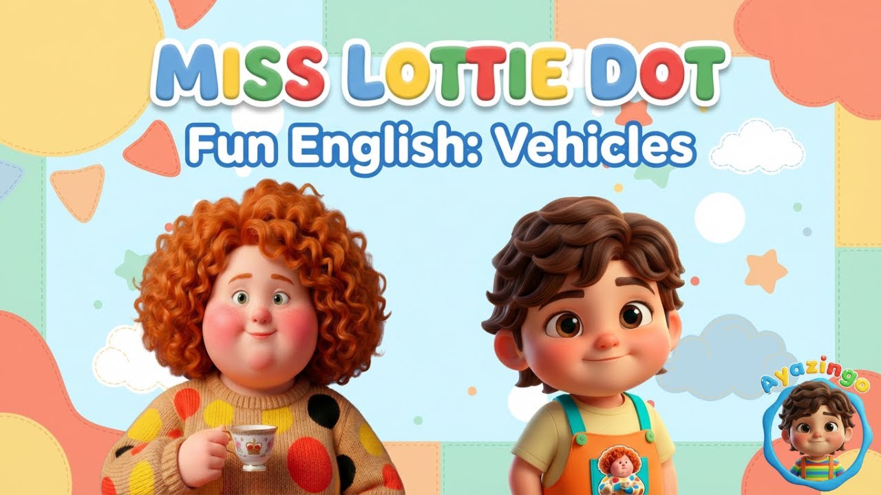 Miss Lottie Dot 🚗🎵 | Episode 1 – Learn Vehicles with Songs | Ayazingo Kids