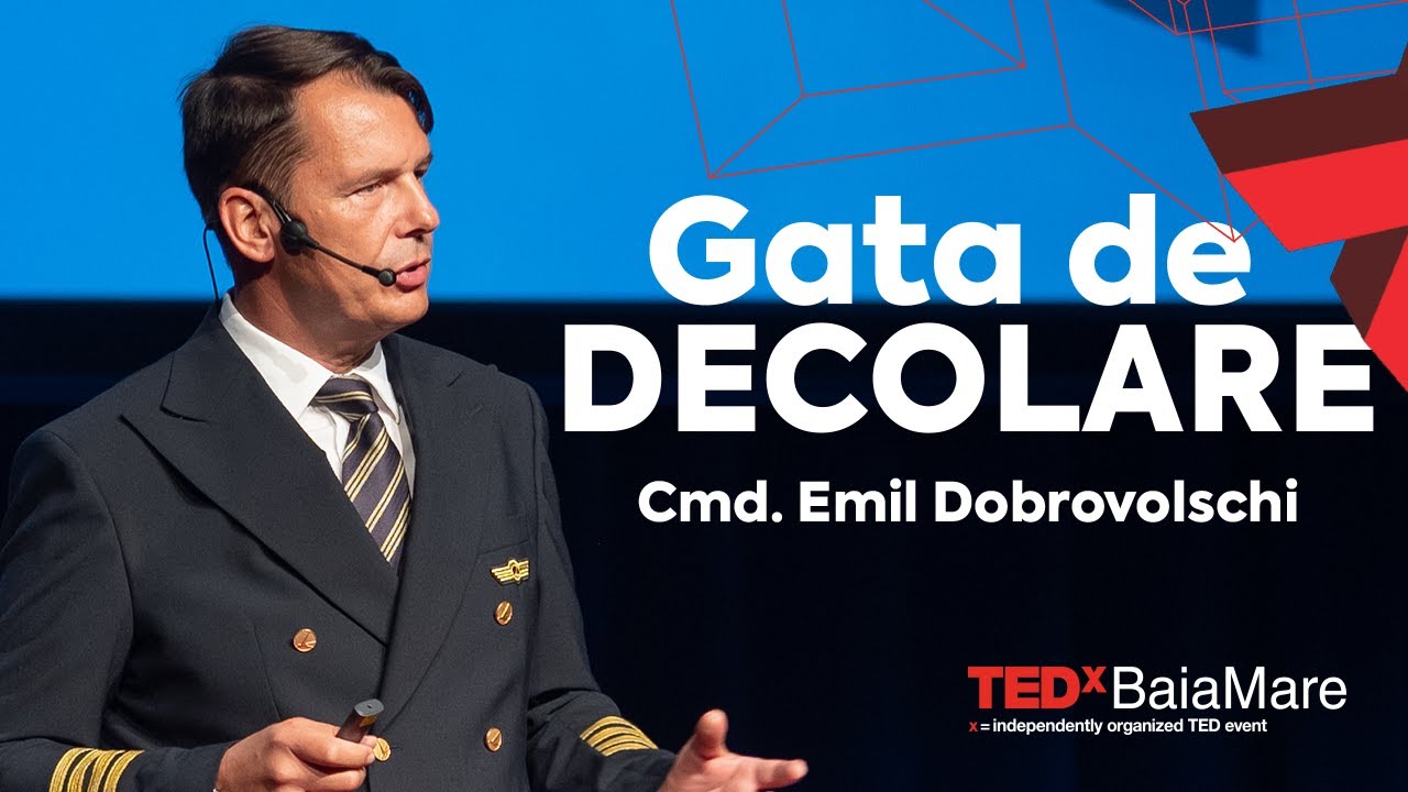 Gata de decolare | Cmd. Emil Dobrovolschi | TEDxBaiaMare