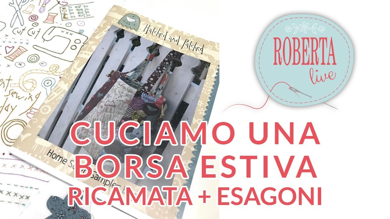Roberta Live - Tutorial Borsa Cucita + Ricami + Esagoni!