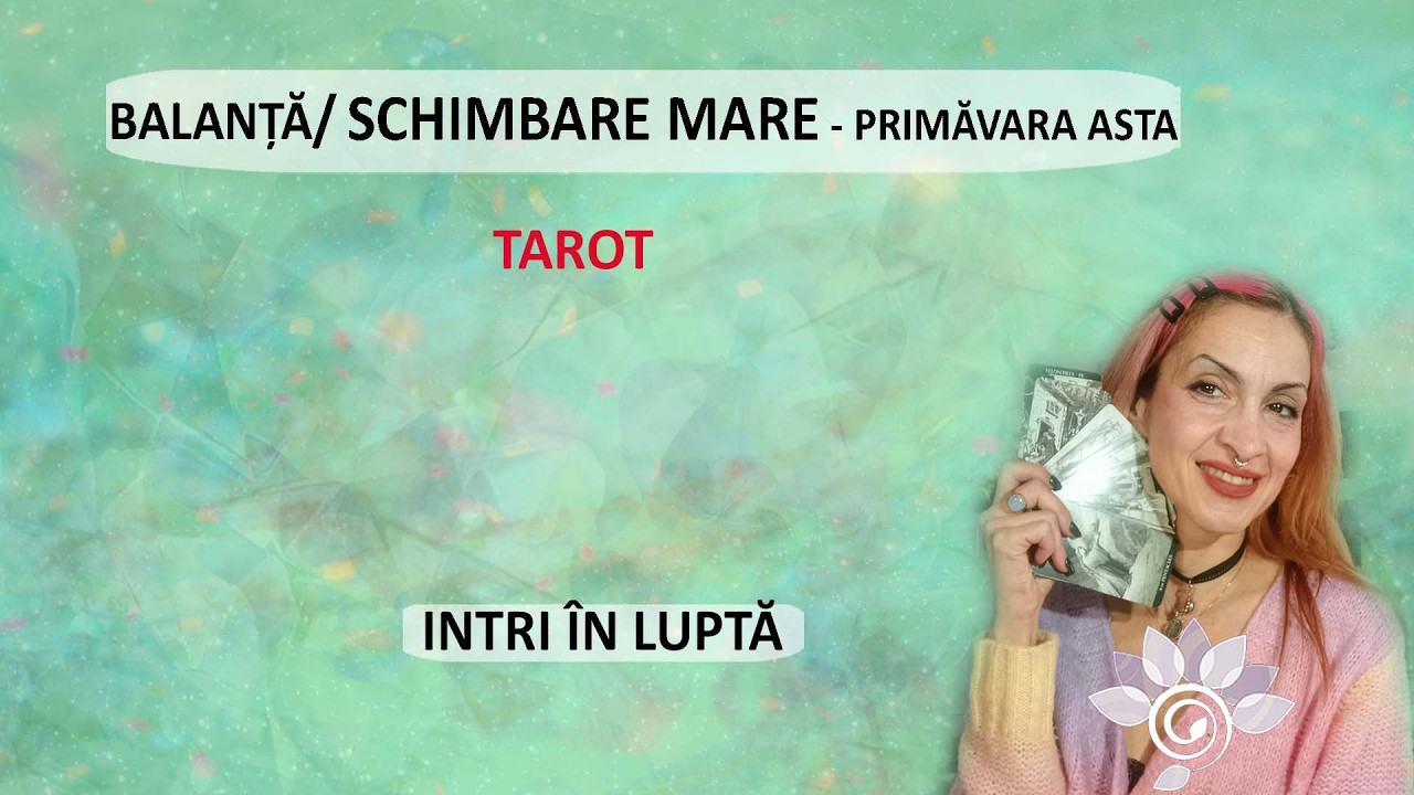 BALANȚĂ: Pregătește-te de SCHIMBARE: Primăvara asta, iei măsuri dure. Tarot Inspirat - Horoscop