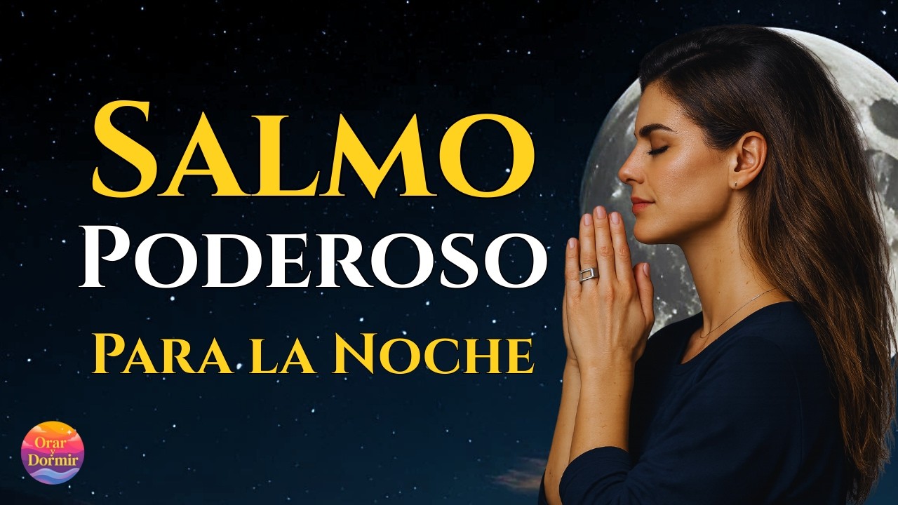 Escucha Este Salmo Antes de Dormir y Recibe Paz Inmediata  Oración de Protección y Confianza en Dios