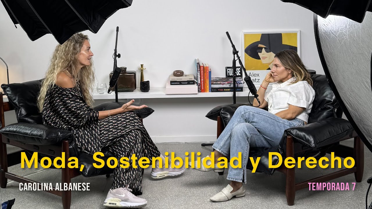 Moda, Sostenibilidad y Derecho: C&oacute;mo Emprender con Impacto con Carolina Albanese