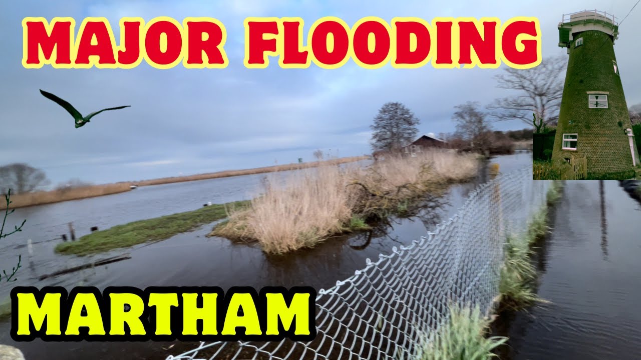 STORM GERRIT FLOODS MARTHAM😱 | Martham Staithe heavy Flooding |Wildlife | River Thurne | WFA Explore