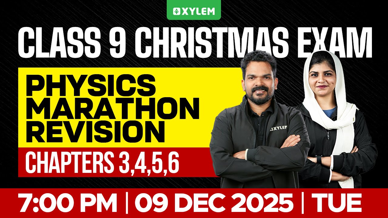 Class 9 Christmas Exam : Physics | Marathon Revision : Chapters 3,4,5,6 | Xylem Class 9