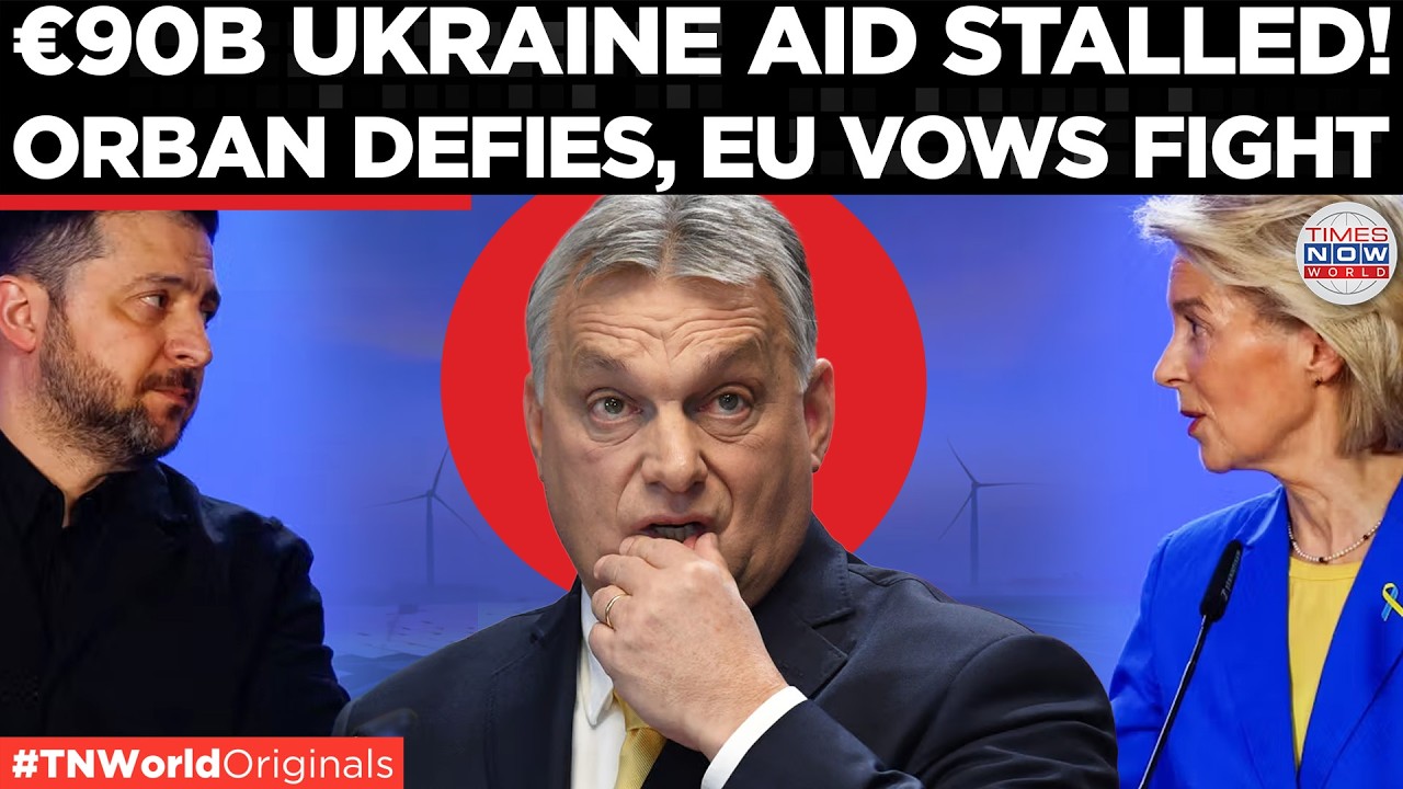 ‘NO OIL, NO DEAL’: Orban Blocks €90B Ukraine Aid, EU in Crisis Mode, Scrambles to Fightback