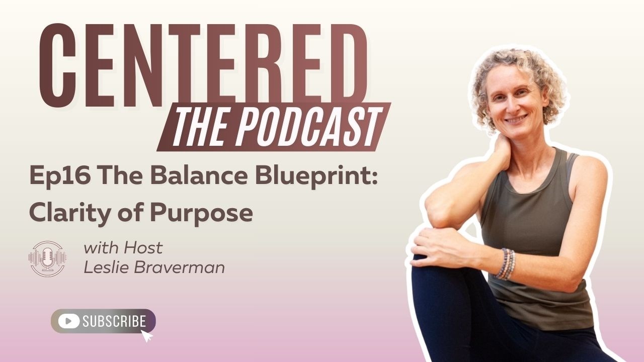 Ep 16 The Balance Blueprint: Clarity of Purpose