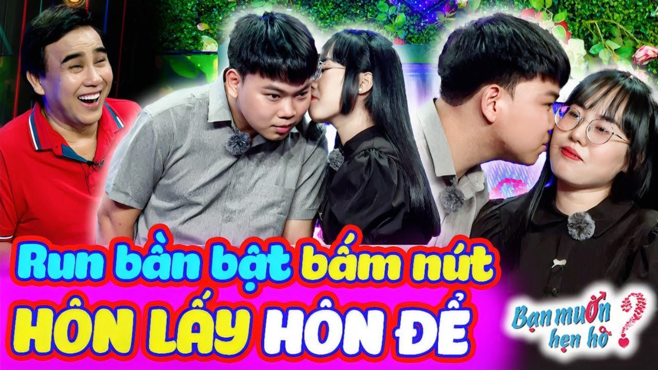 Cô giáo xinh xắn khiến bạn trai run bần bật PHÁT SỐT bấm nút HÔN LẤY HÔN ĐỂ | Bạn Muốn Hẹn Hò