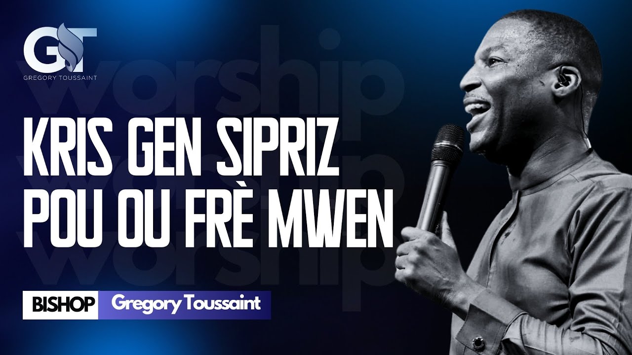 Kris Gen Sipriz Pou Ou Frè Mwen | Bishop Gregory Toussaint | Adorasyon