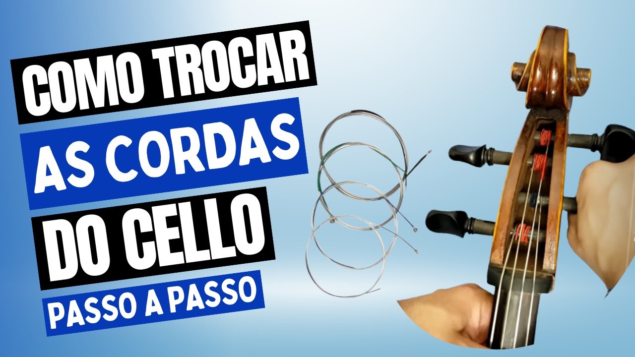 Como TROCAR as CORDAS do VIOLONCELO | Violoncelo para Iniciantes