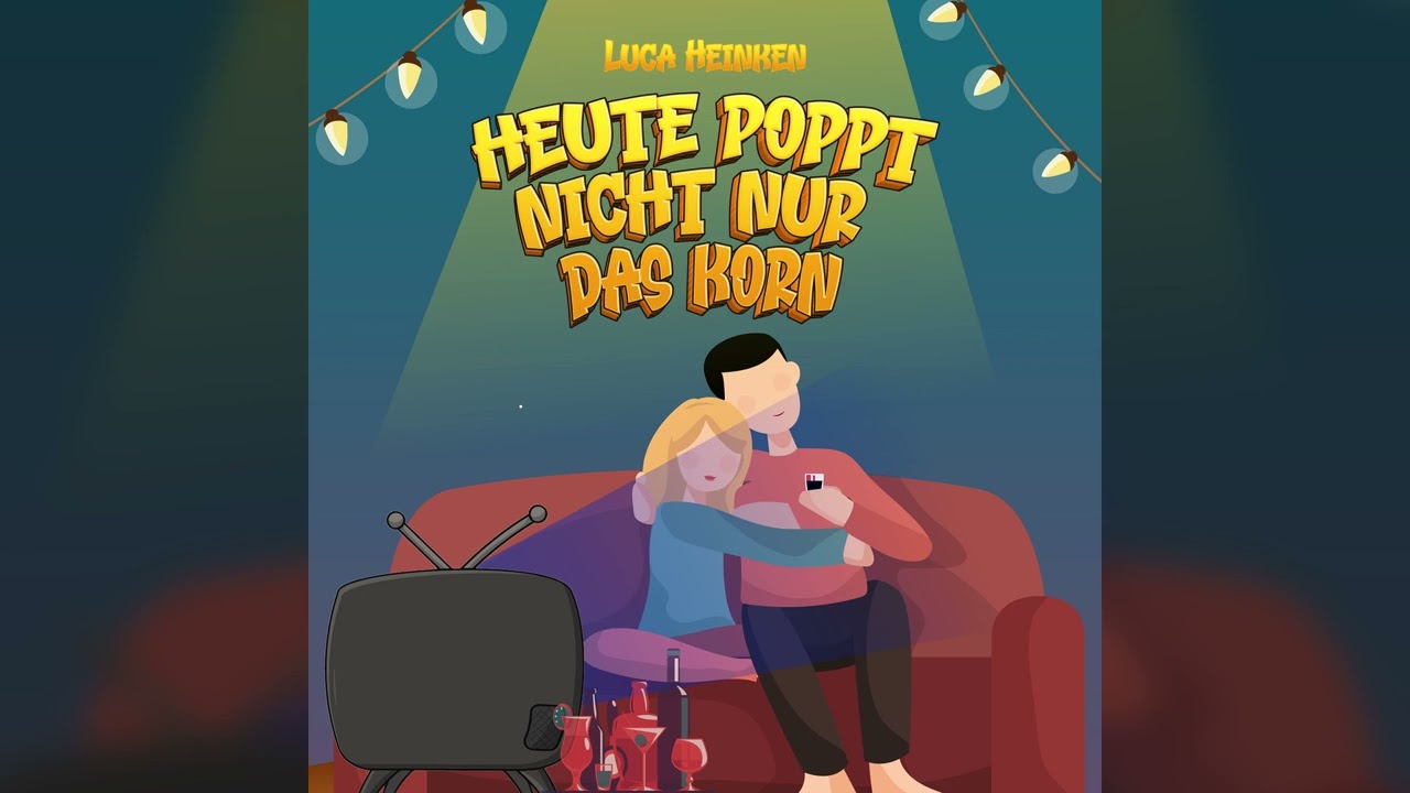 Luca Heinken - Heute poppt nicht nur das Korn (Offizielles Audio)