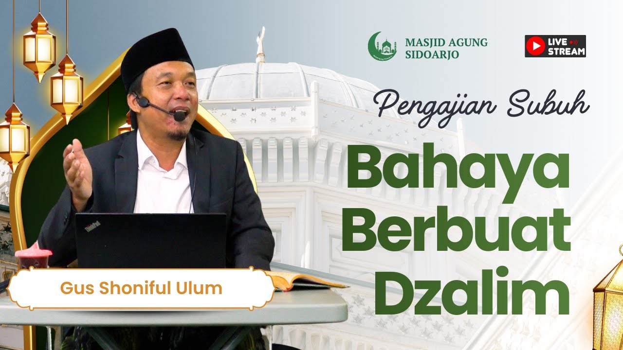 Bahaya Berbuat Dzalim - Gus Shoniful Ulum