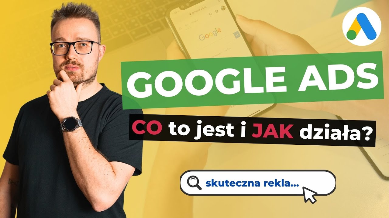 Google Ads (AdWords). Co to? Jak działa? Gdzie się wyświetla? [Dla początkujących]