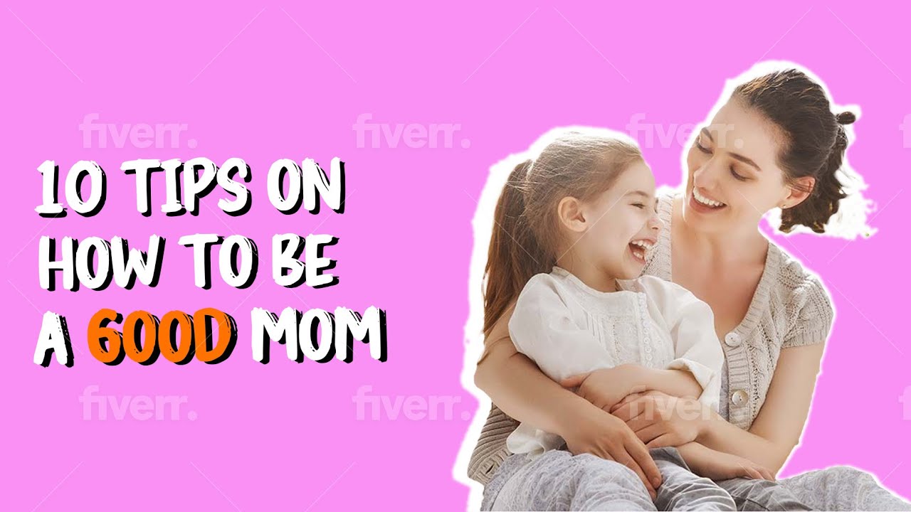 How to be a Good Mother
