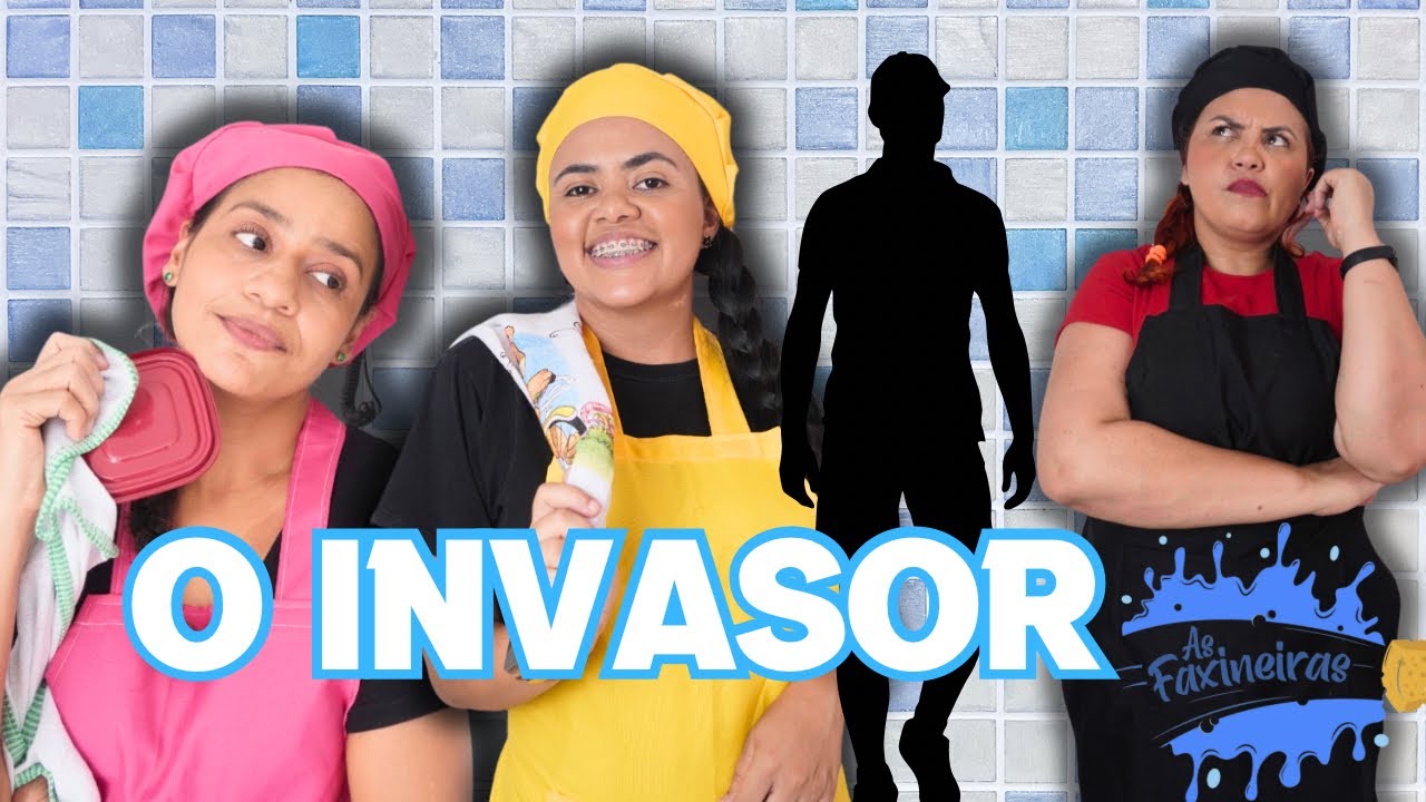 AS FAXINEIRAS - O INVASOR!