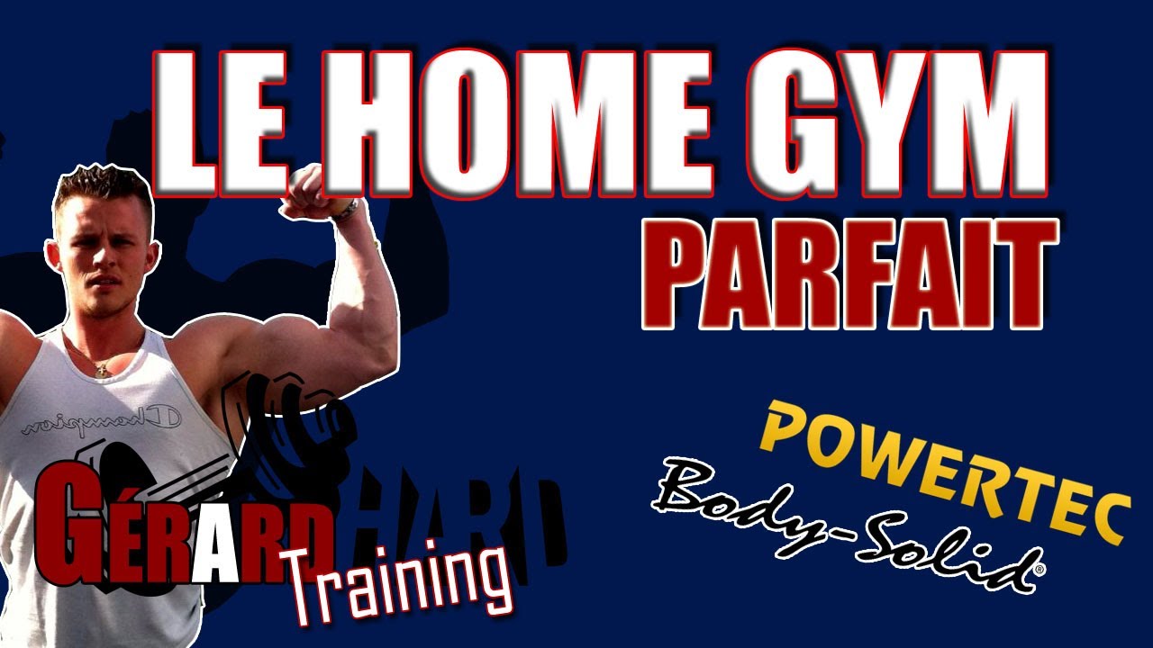 HOME GYM Parfait : présentation sur Body Solid et Powertec Multi pro