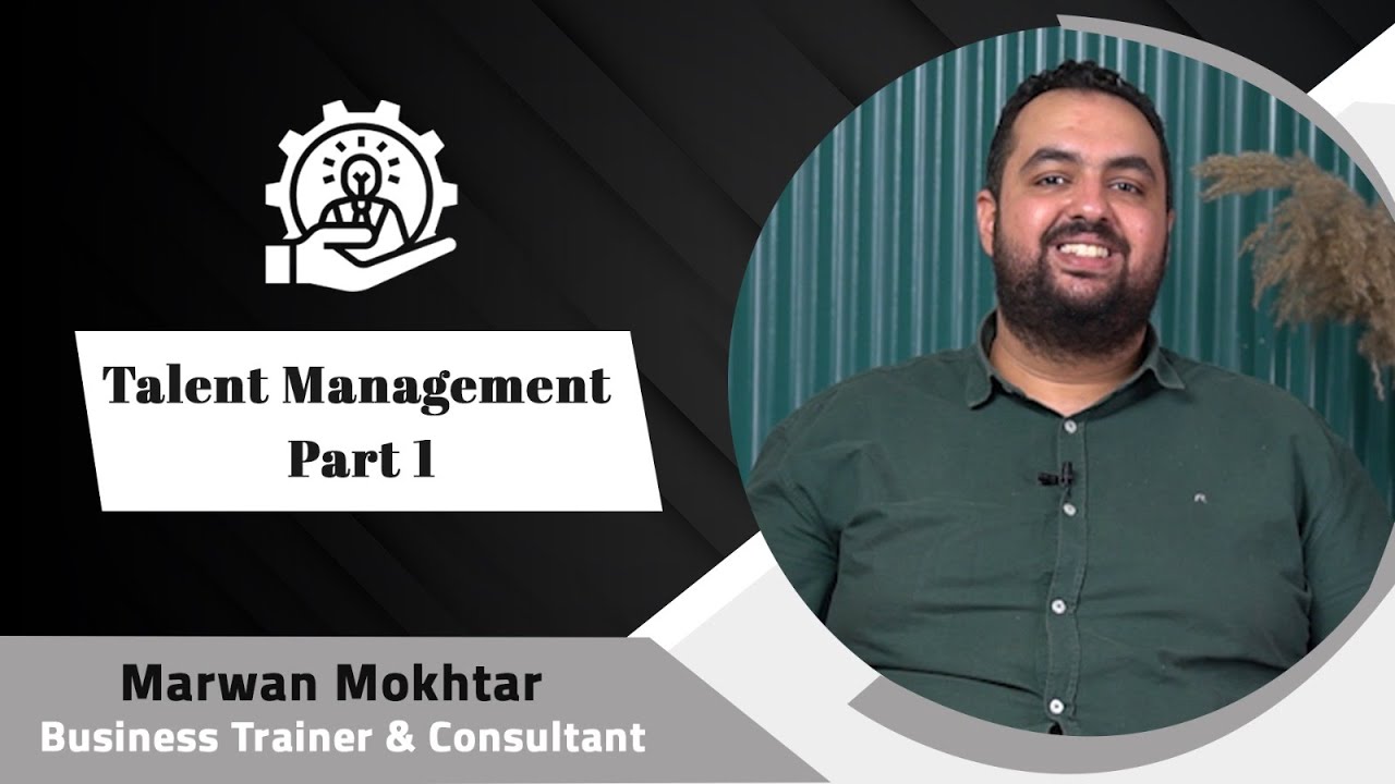Talent Management Introduction - P1 |مقدمة عن إدارة المواهب (الجزء الأول)