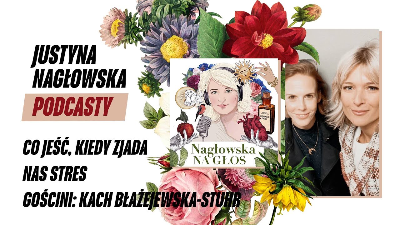 Co jeść, kiedy zjada nas stres. Gościni: Kach Błażejewska-Stuhr | NAGŁOWSKA NA GŁOS