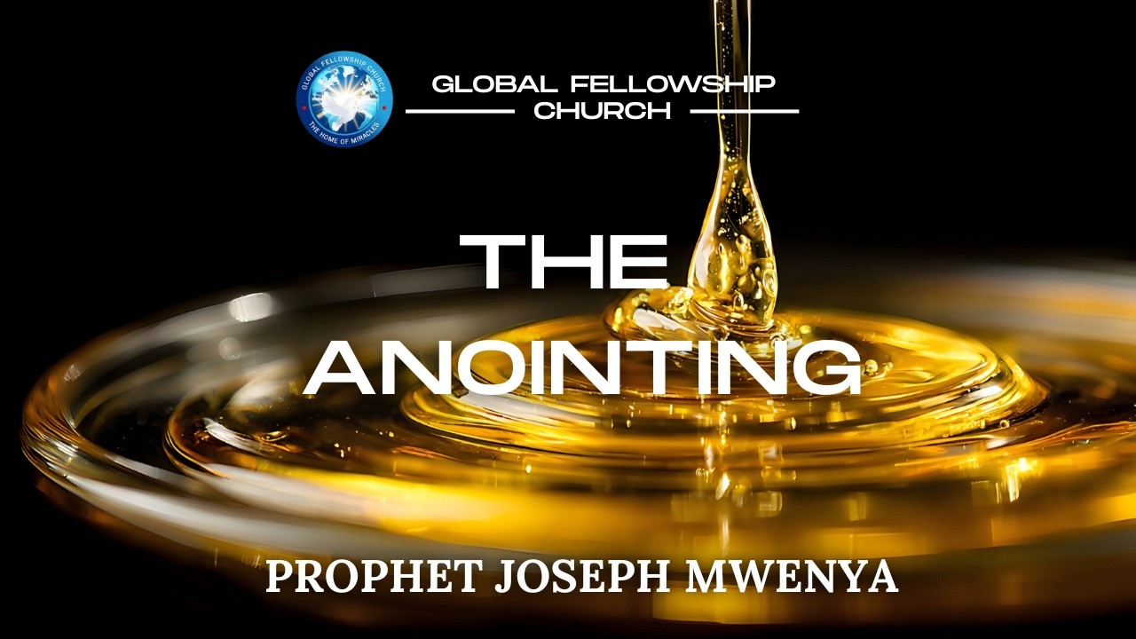 THE ANOINTING || PROPHET JOSEPH MWENYA