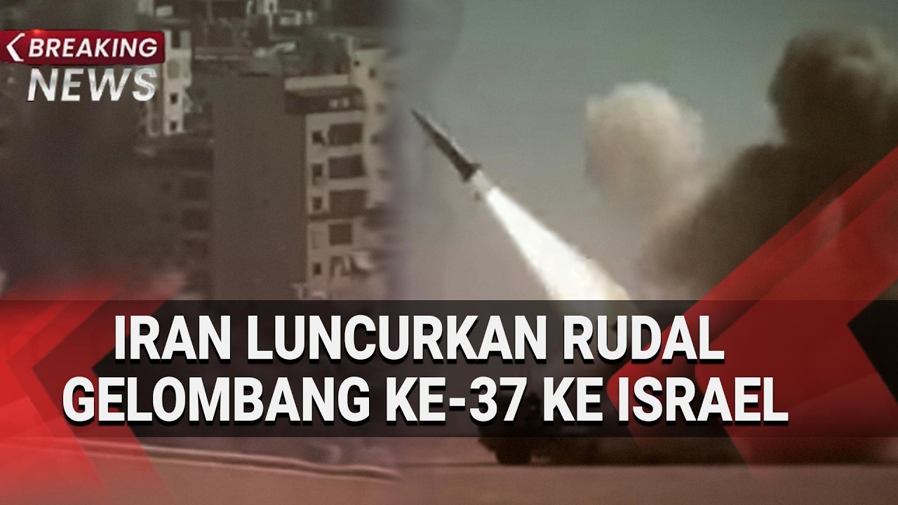 Situasi Terkini Perang: Iran Luncurkan Rudal Gelombang ke-37 ke Israel