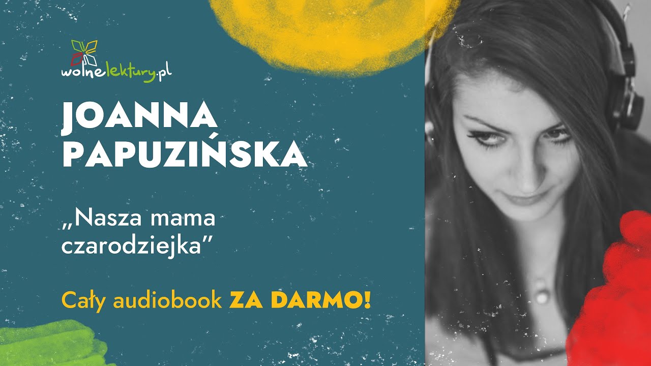Nasza mama czarodziejka całość  – Joanna Papuzińska – CAŁY AUDIOBOOK ZA DARMO | Wolne Lektury