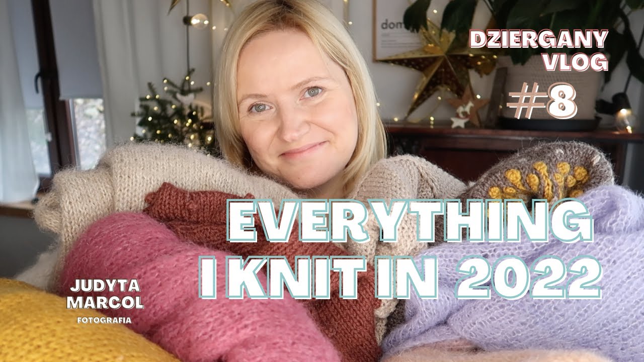 vlog dziewiarski #8 |  everything i knit in 2022 | włóczka drops