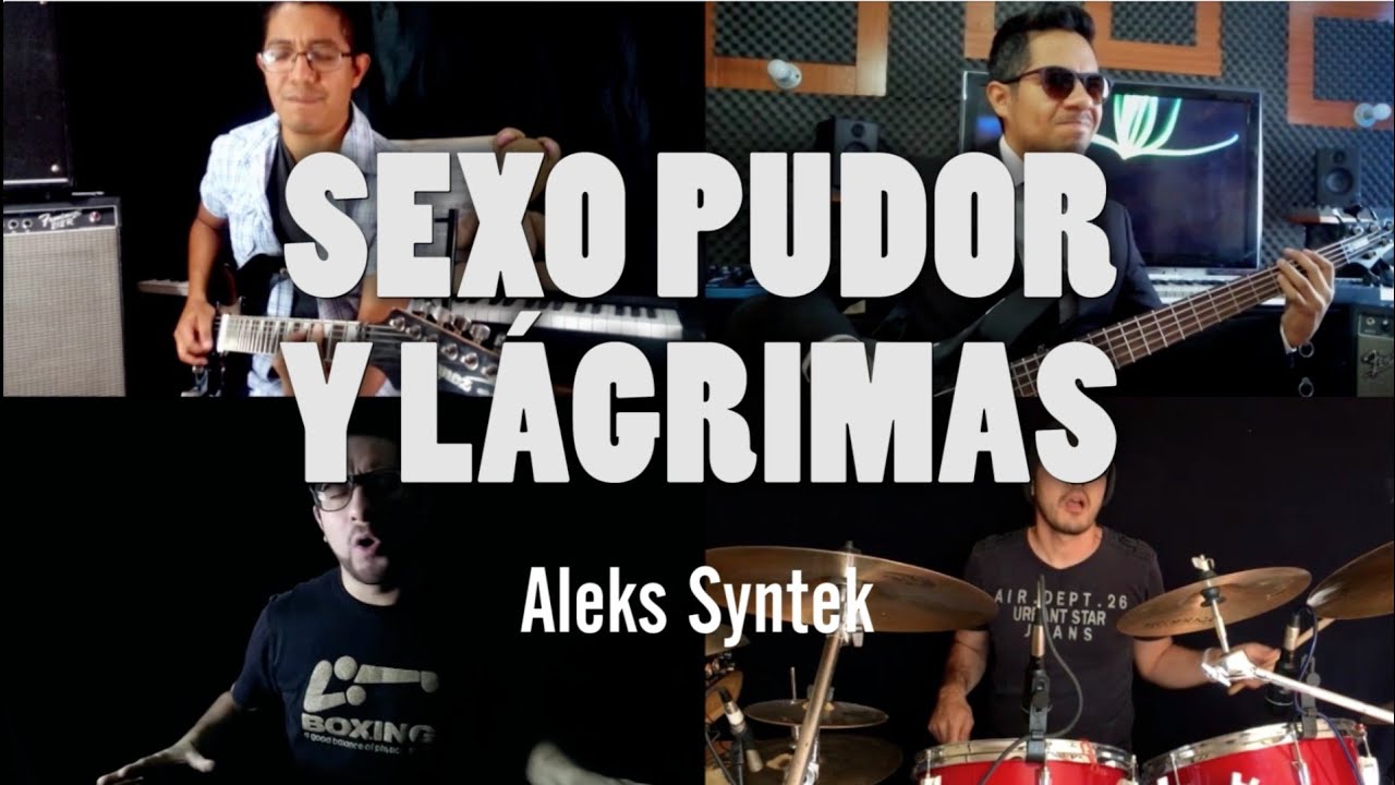 Sexo, Pudor y Lágrimas - Track 4 MX (Aleks Syntek Cover)