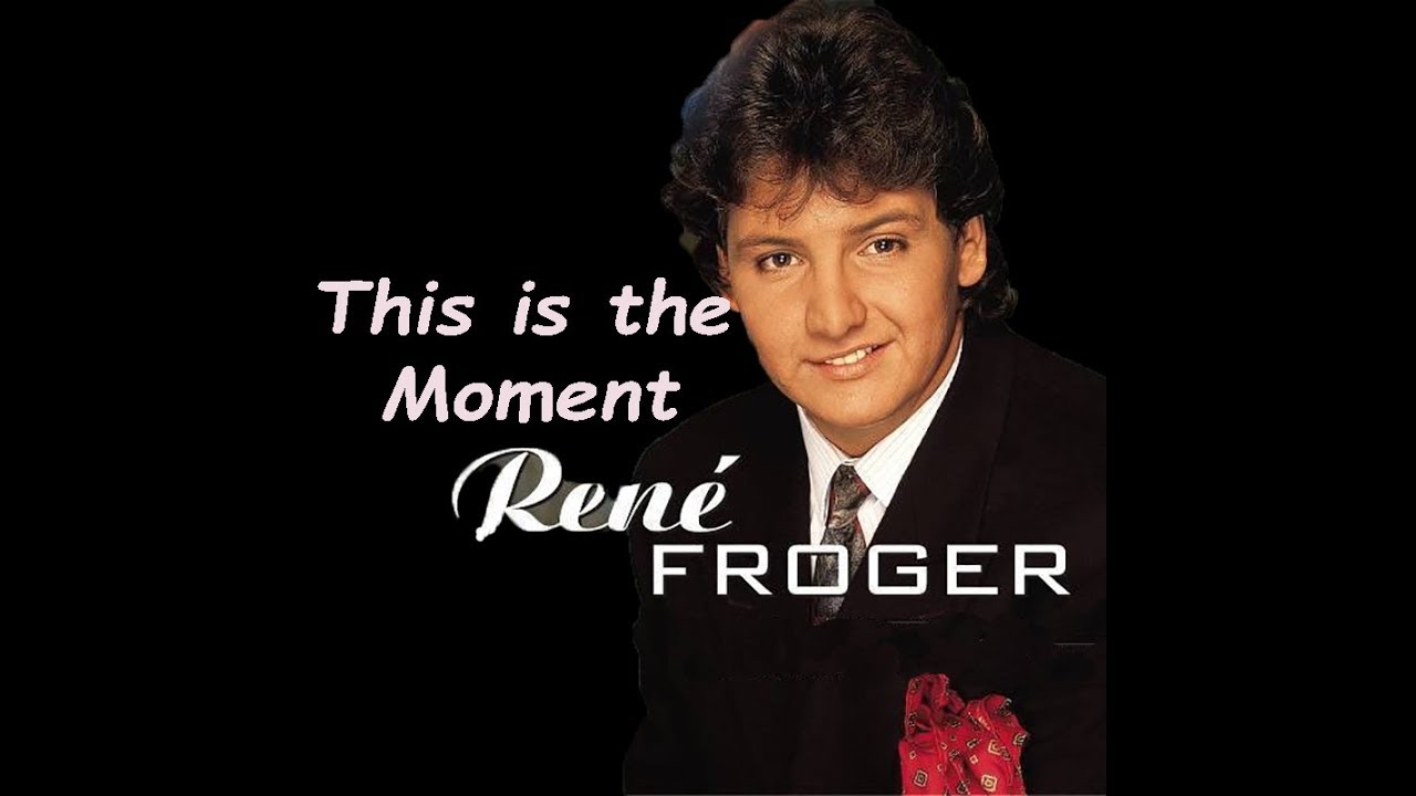 René Froger  'This Is The Moment'   Lyrics