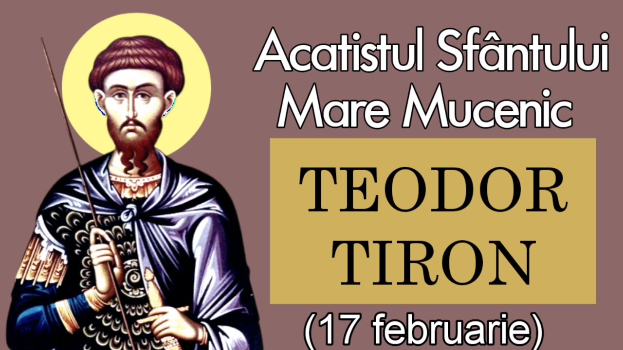 Acatistul Sfântului Mare Mucenic Teodor Tiron (17 februarie) 