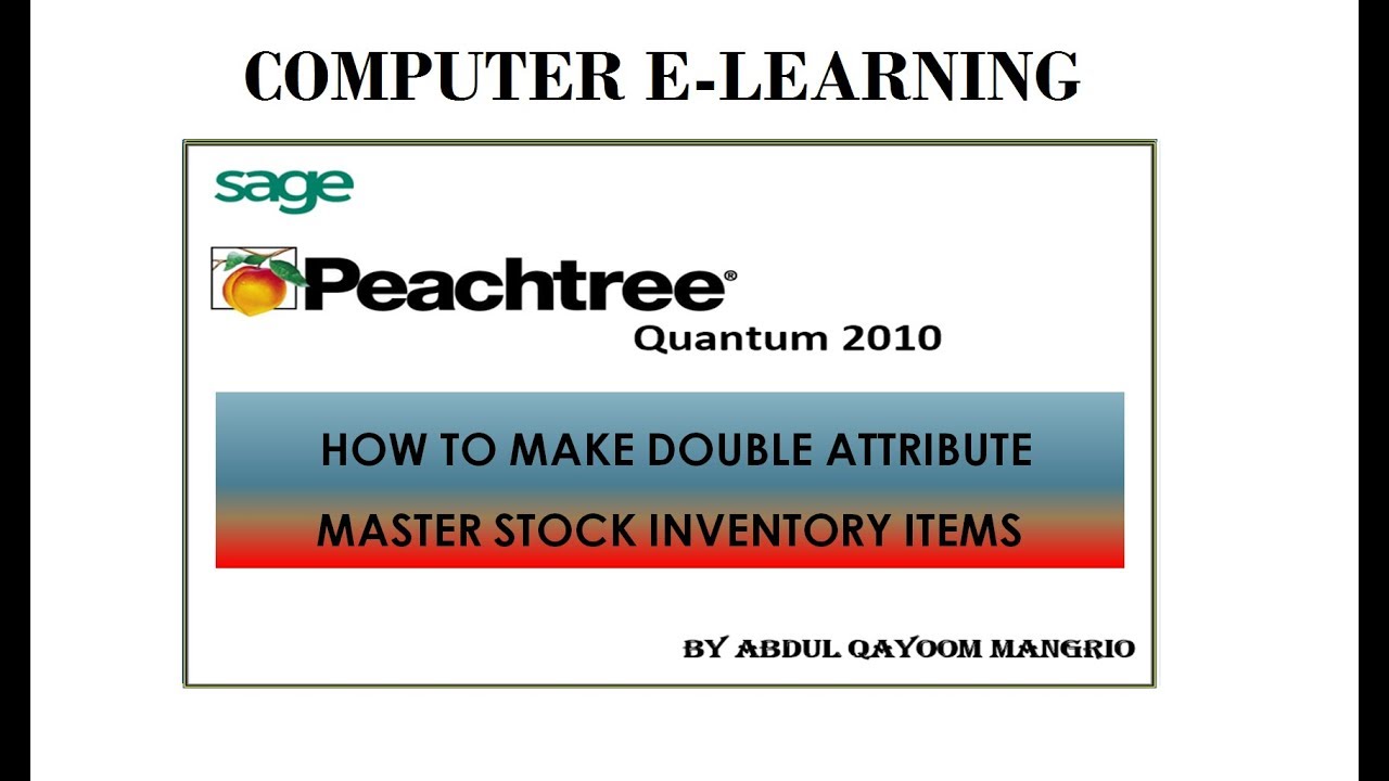 How to Create Double Attribute Master Stock Inv Item in Peachtree Quantum || Computer-e-Learning
