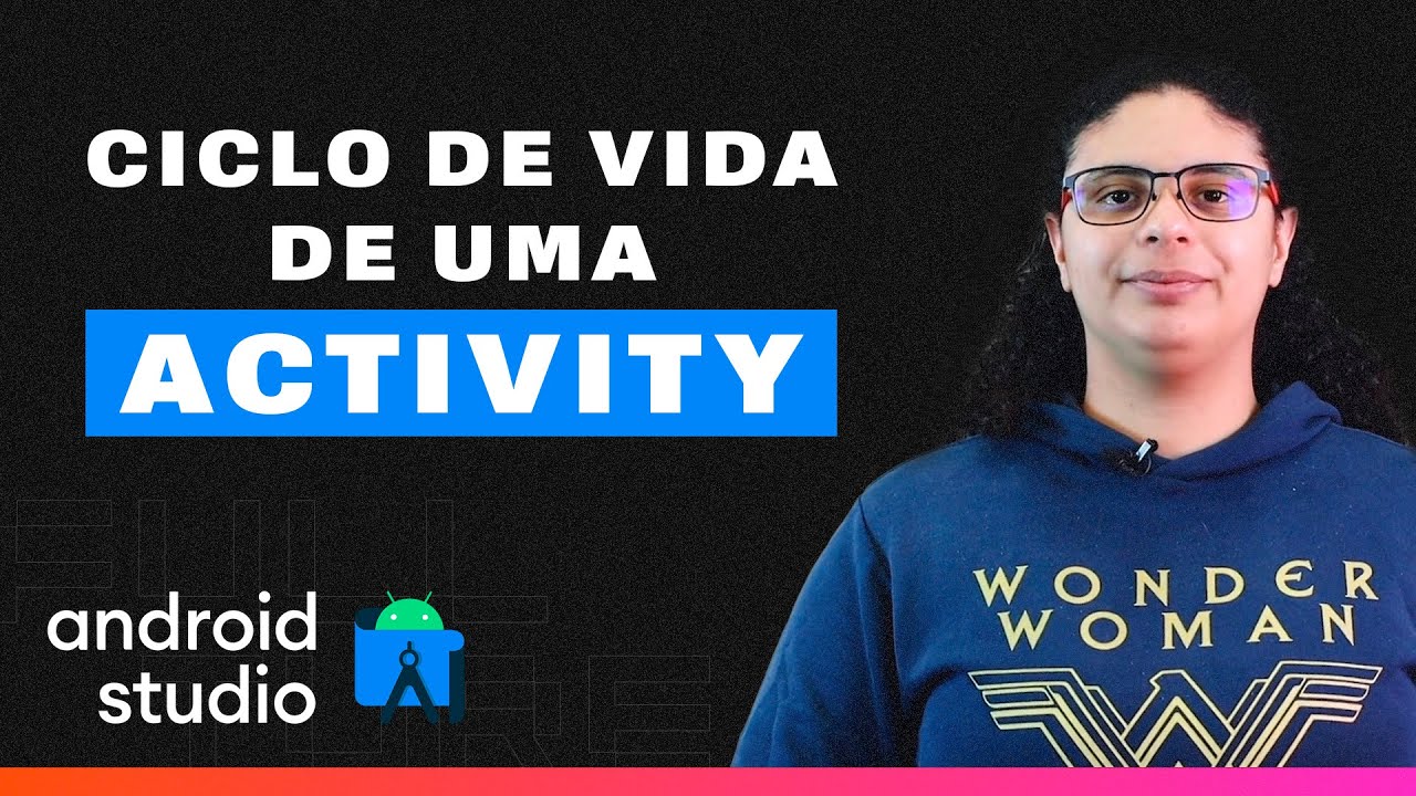 O Ciclo de Vida de Uma Activity | Desenvolvimento Android #3