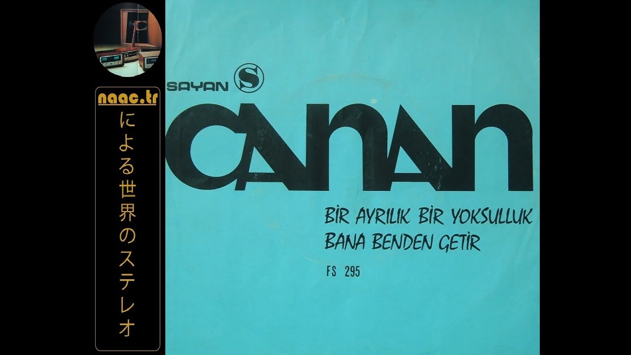 CANAN - BİR AYRILIK BİR YOKSULLUK , BANA BENDEN GETİR (SAYAN PLAK 45'LİKLER 1972)▶️By naac.tr V1074