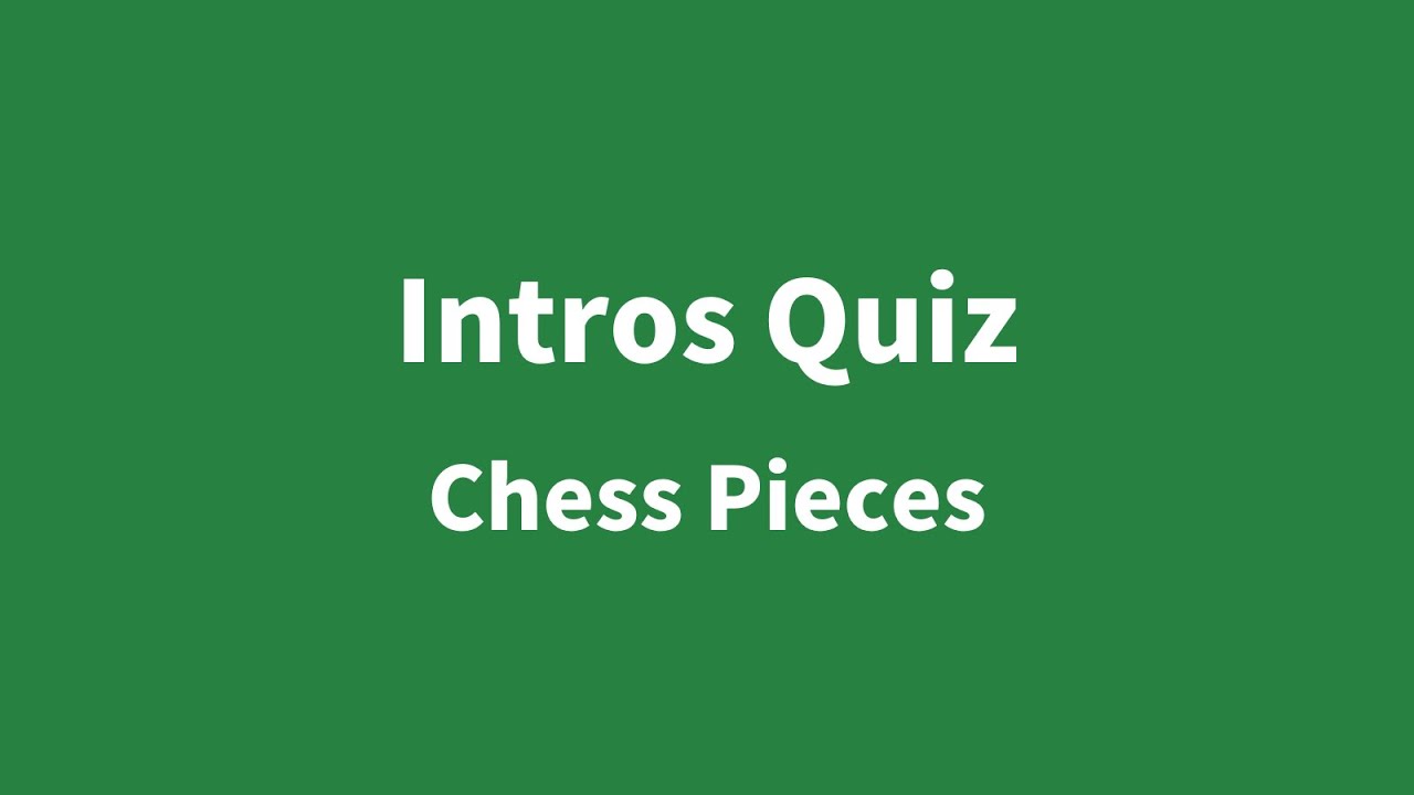 Intros Quiz - Chess Pieces