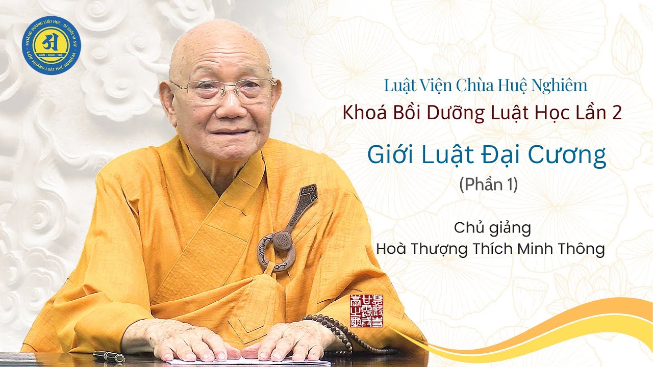 Giới Luật Đại Cương (Phần 1) Hoà Thượng: Thích Minh Thông giảng.