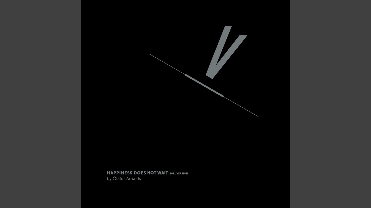 Happiness Does Not Wait (2021 Version)