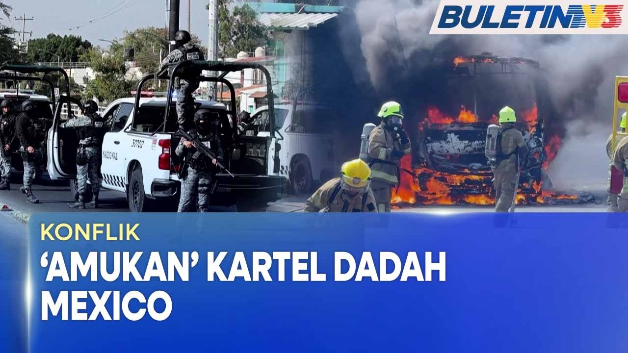 KONFLIK | Kartel Dadah Mexico Mengamuk, Lancar Serangan Balas