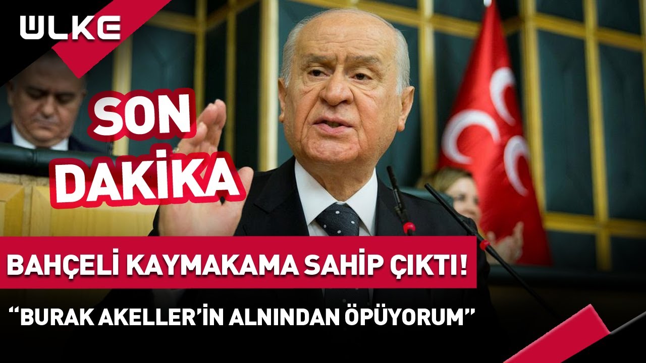 #SONDAKİKA Bahçeli Kaymakama Sahip Çıktı! 
