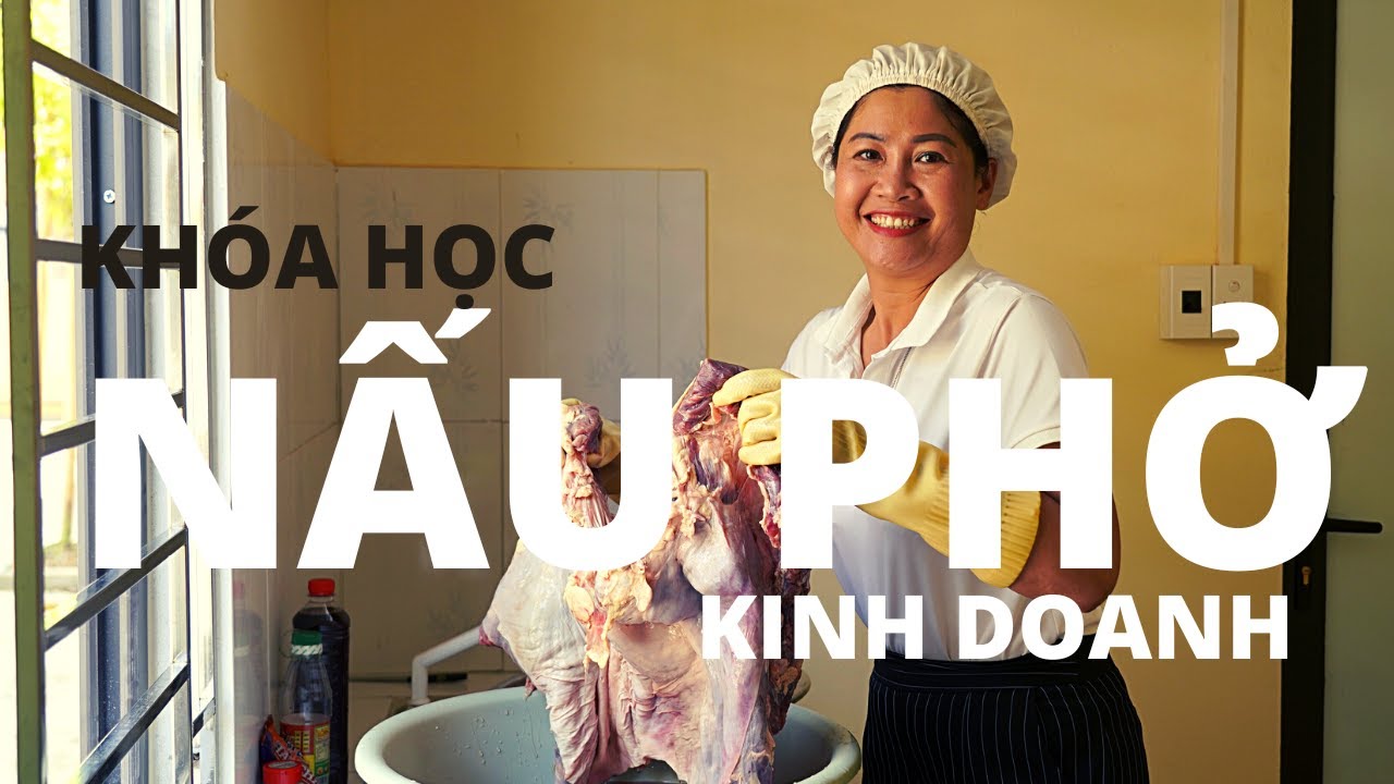 Khóa học NẤU PHỞ BÒ KINH DOANH | Bà Bán Phở