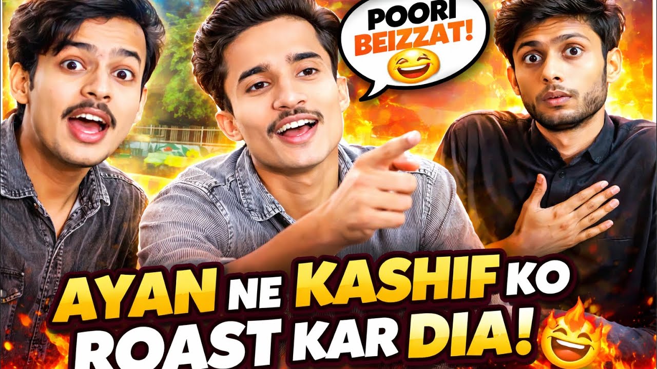 Ayan vs Kashif😂 | Ayan Ka Full Roast