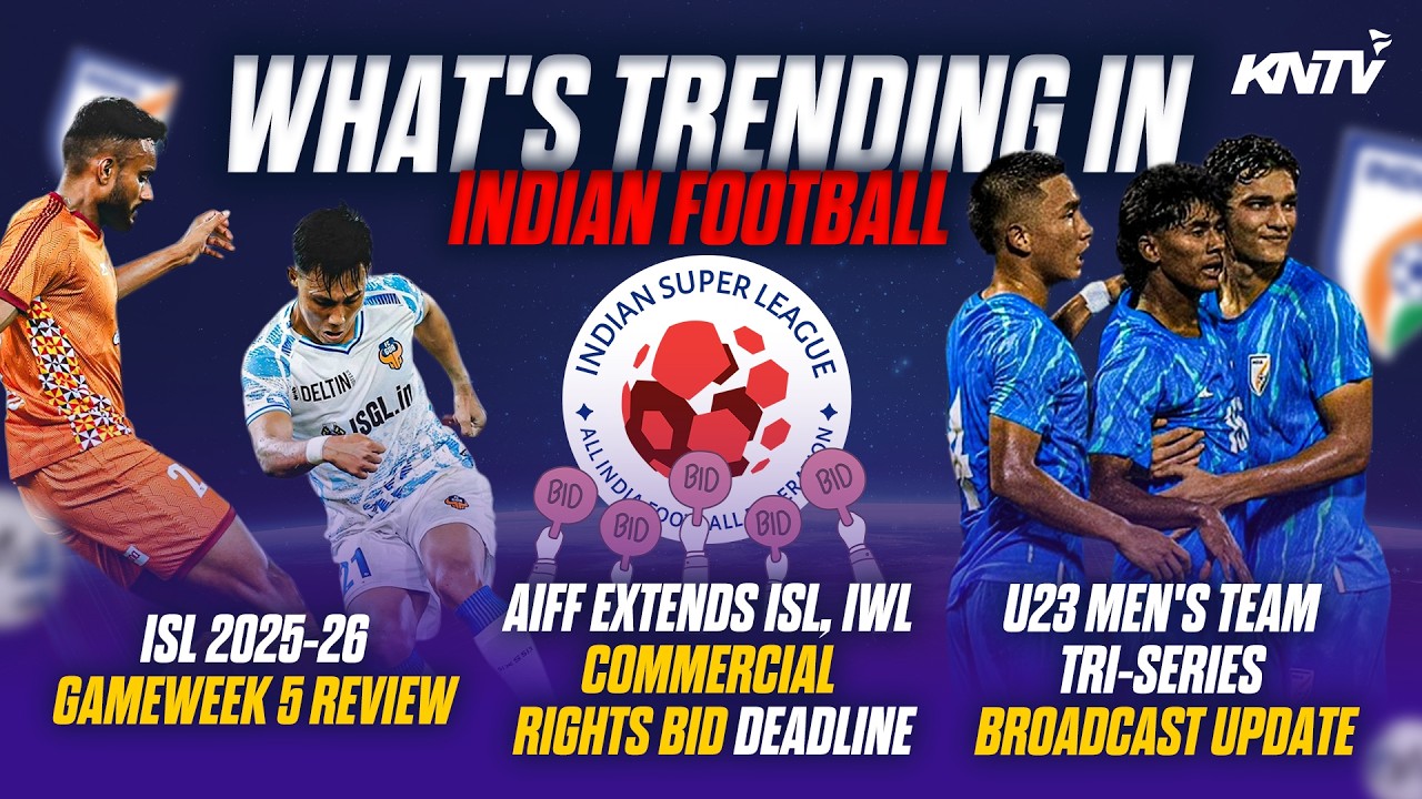 ISL Long Term Tender | ISL GW 5 Review | India U-17 Girls Vs Myanmar U-17 | Indian Football news