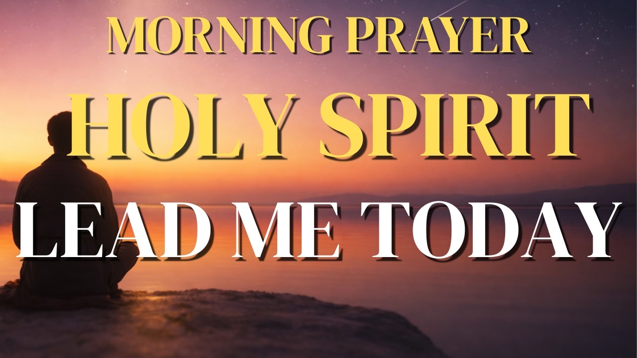 Holy Spirit, Fill Me & Lead Me in Truth | Powerful Morning Prayer for Guidance & Strength