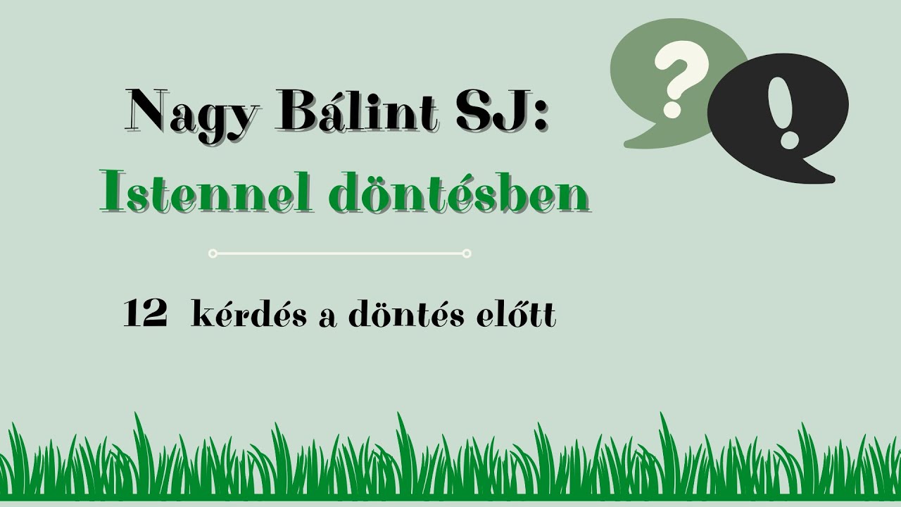 NAGY BÁLINT SJ: ISTENNEL A DÖNTÉSBEN