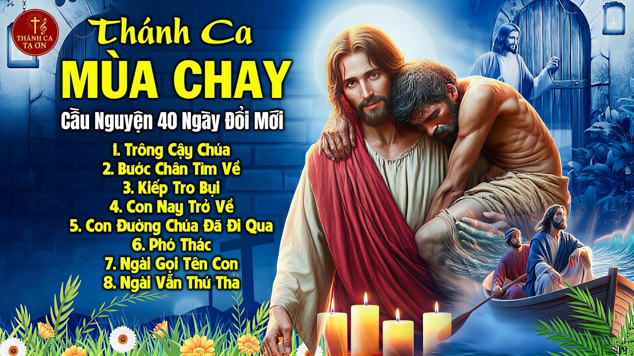 Thánh Ca Mùa Chay Đặc Biệt Suy Niệm 40 Ngày Đổi Mới | Thánh Ca Cầu Nguyện Xin Chúa Thứ Tha Tội Lỗi