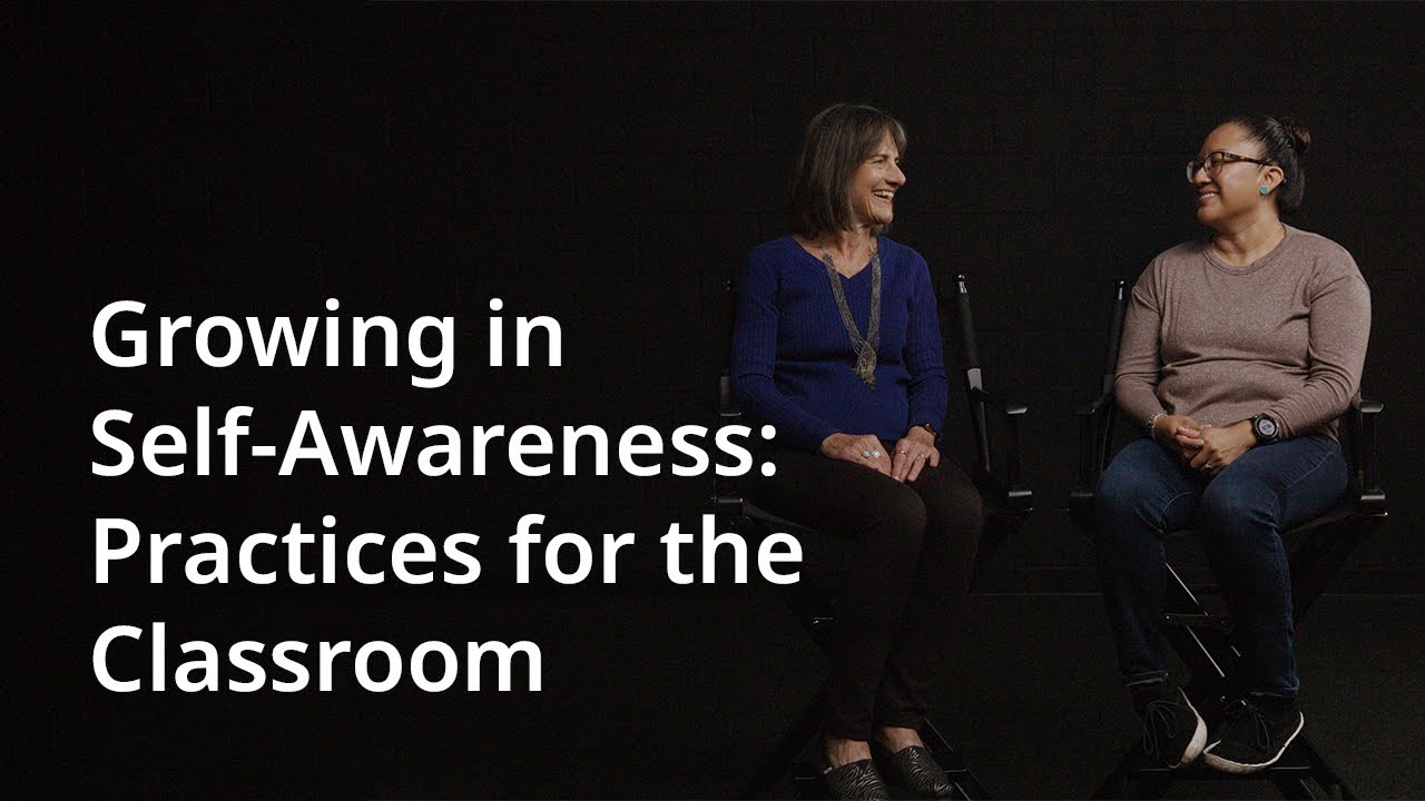 Growing in Self-Awareness: Practices for the Classroom