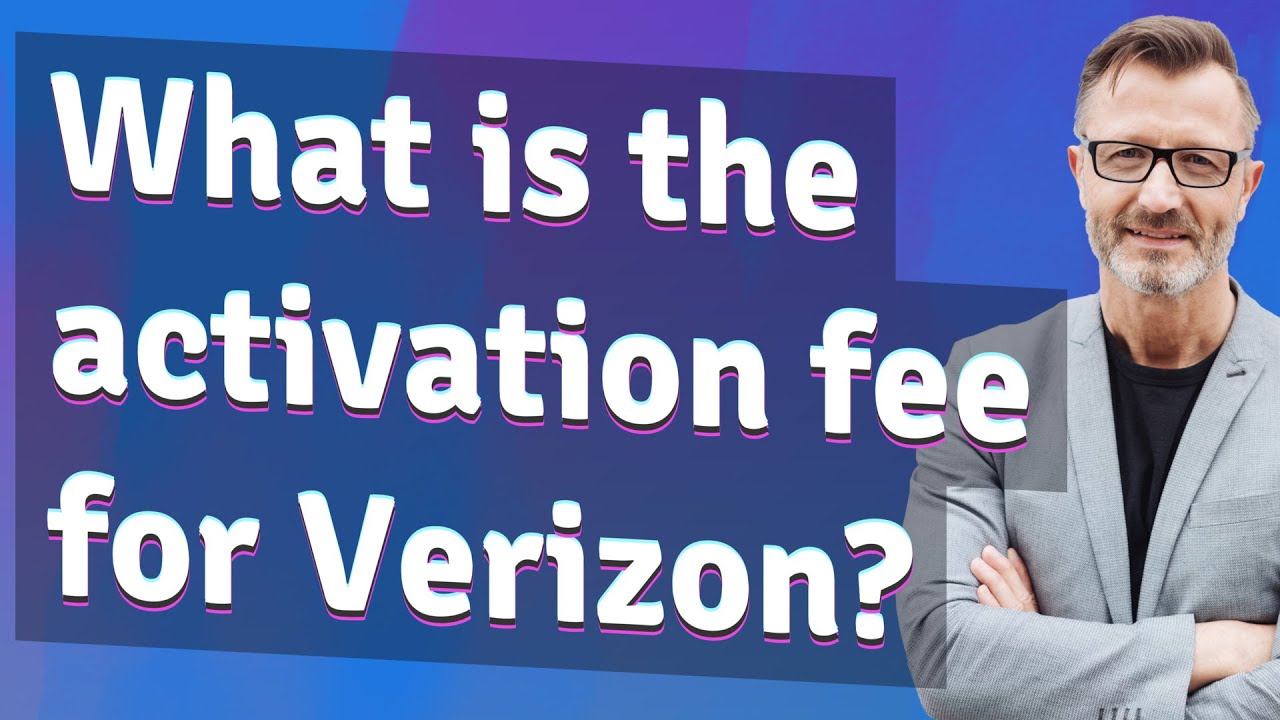 What is the activation fee for Verizon?