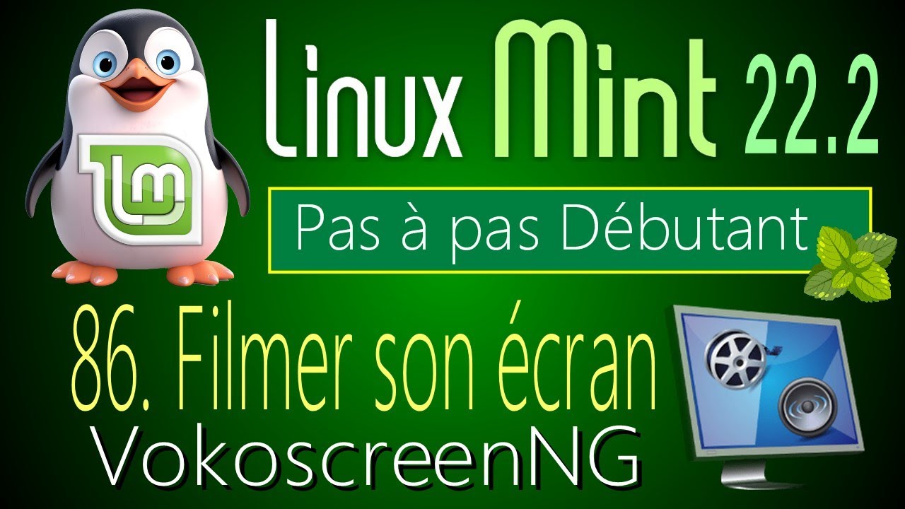 86 - Filmer son écran avec VokoscreenNG - Linux Mint 22.2 - Pas à pas pour débutant