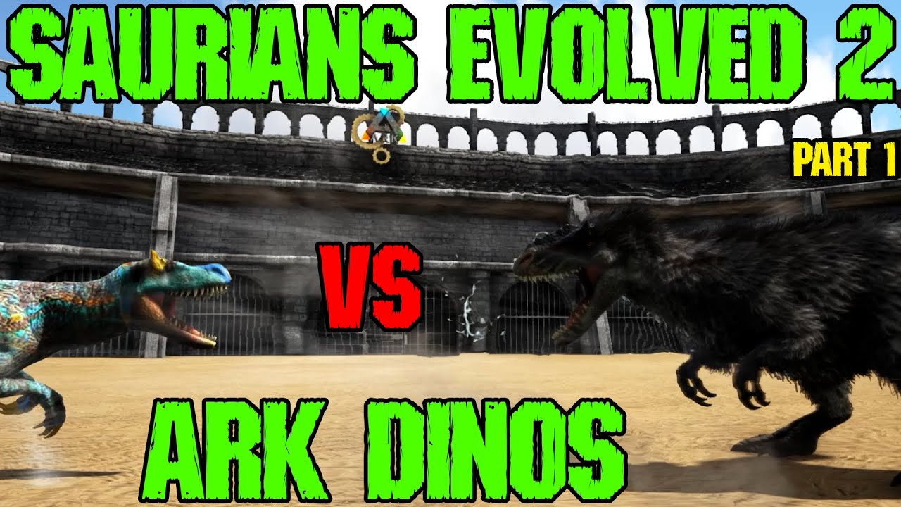 Saurians Evolved 2 vs Ark Dinos Part.1 || Ark Battle