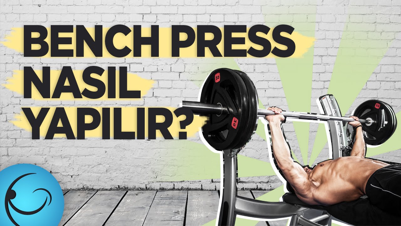 Bench Press Nasıl Yapılır? Göğüs Çalışırken Doğru Form Ne Olmalı?