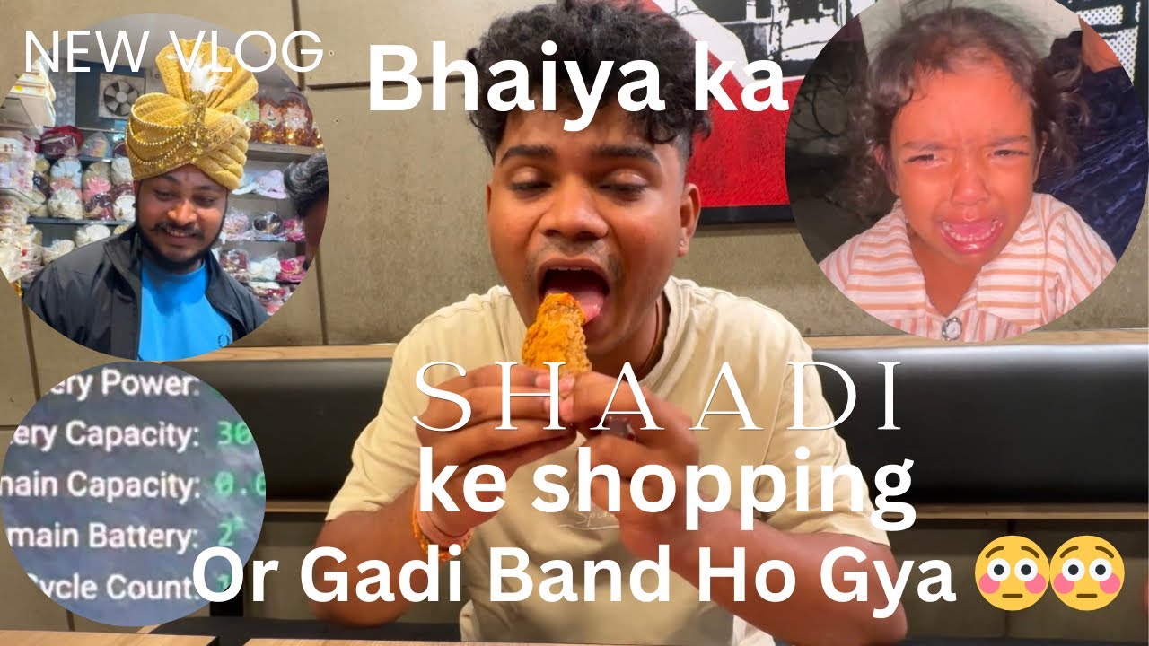 Bhaiya Ka SHAADI ka Shopping or Gadi Band Ho Gya